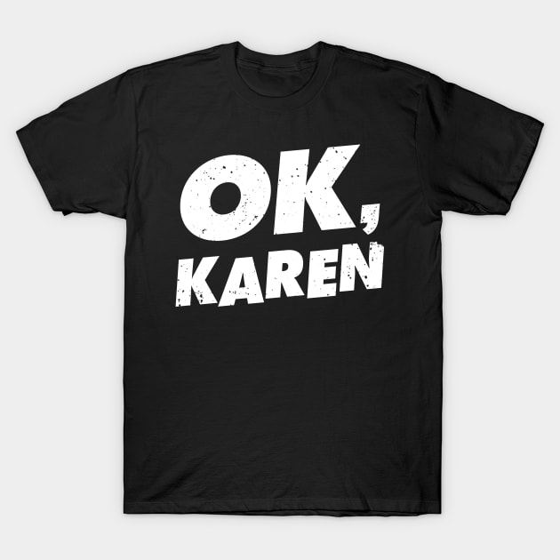 OK, Karen T-Shirt by TextTees